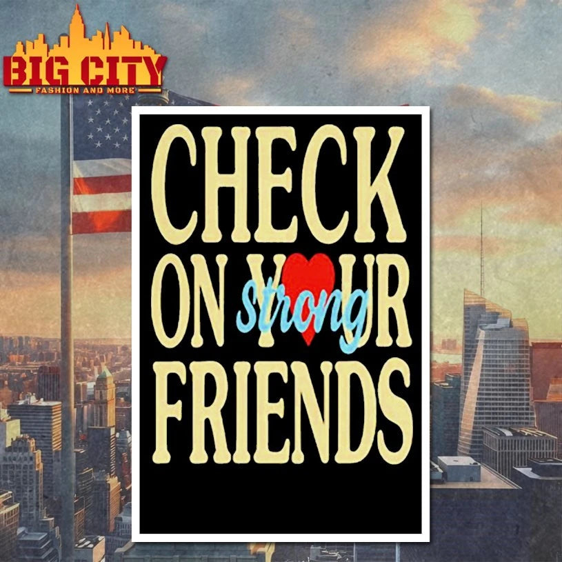 Check On Your Friends Strong shirt