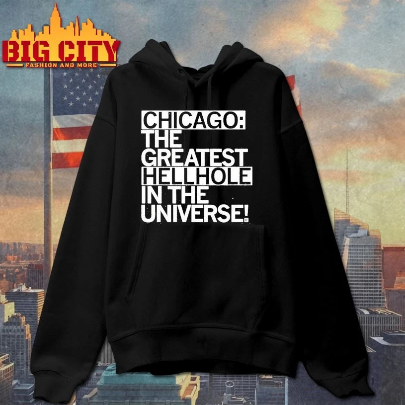 Chicago The Greatest Hellhole in the Universe shirts