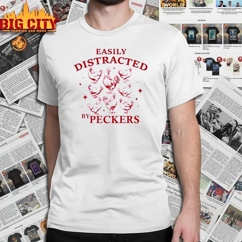 Chickens Easily Distracted By Peckers shirt
