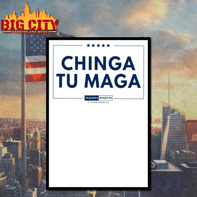 Chinga Tu Maga Isaiah Martin congrass shirt