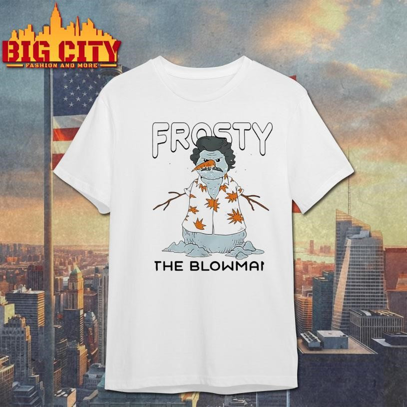 Christmas Frosty the Blowman snowman shirt