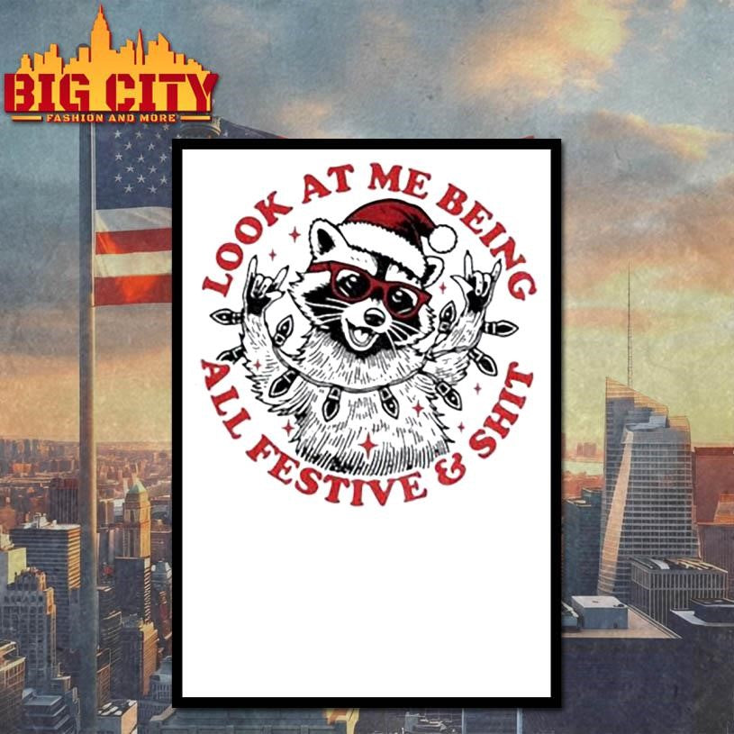Christmas Raccoon look at me being all festive shit shirt