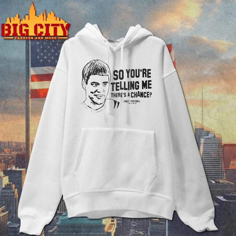 Cincinnati Football So You’re Telling Me Theres A Chance shirt
