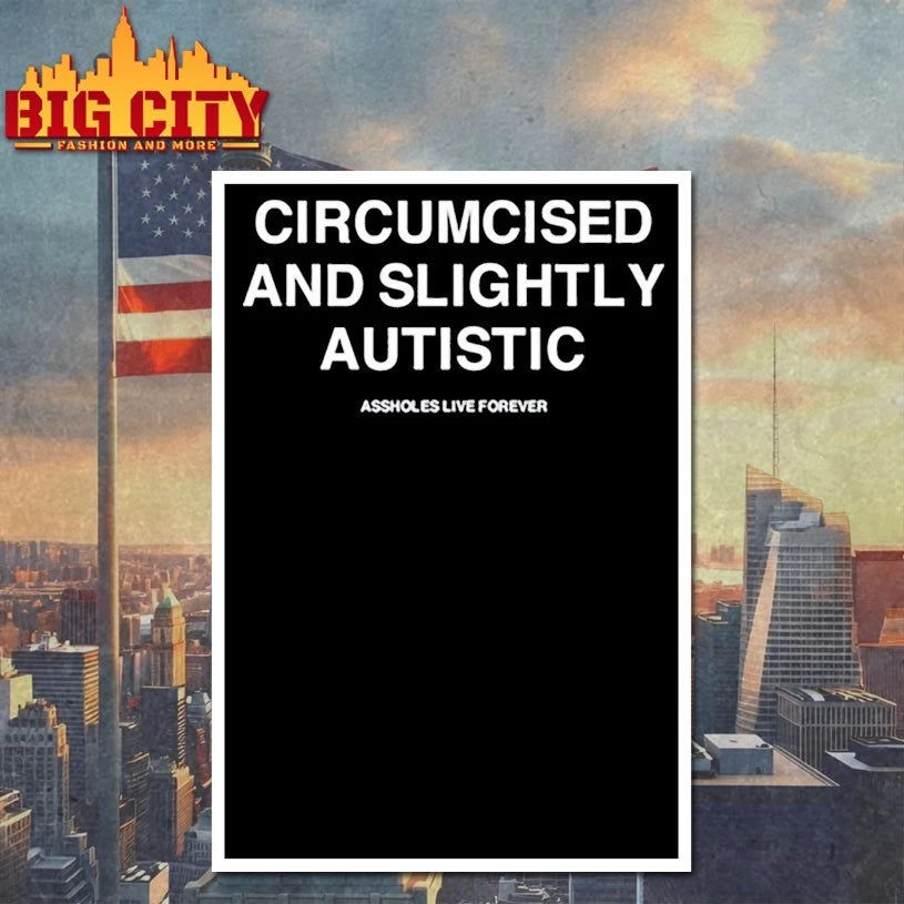 Circumcised And Slightly Autistic Assholes Live Forever Shirt