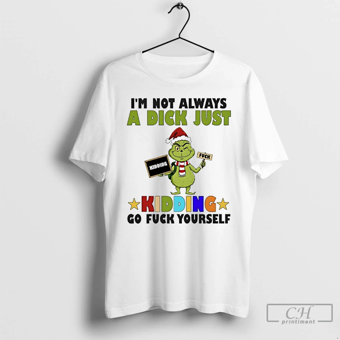 Classic Grinch Im Not Always A Dick Just Kidding Go Fuck Yourself T Shirts Sweater Hoodie, Sweatshirt | ZylaModa.com