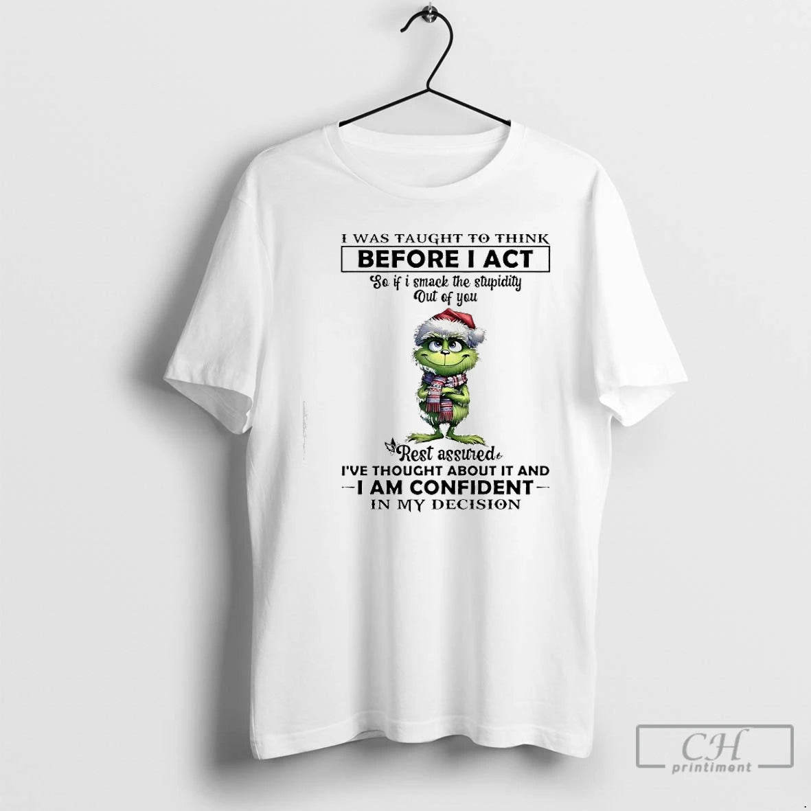 Classic Grinch Rest Assured Ive Thought About It And I Am Confident In My Decision T-Shirts, Hoodie, Sweatshirt