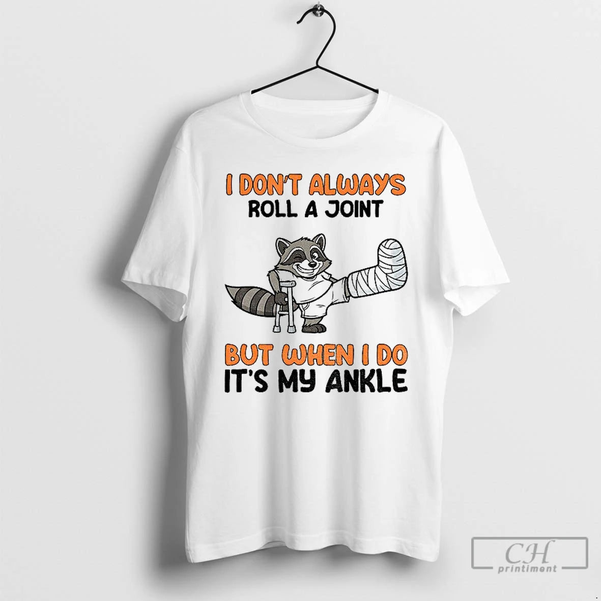 Classic Raccoon I Dont Always Roll A Joint But When I Do Its My Ankle T-Shirts, Hoodie, Sweatshirt | ZylaModa.com