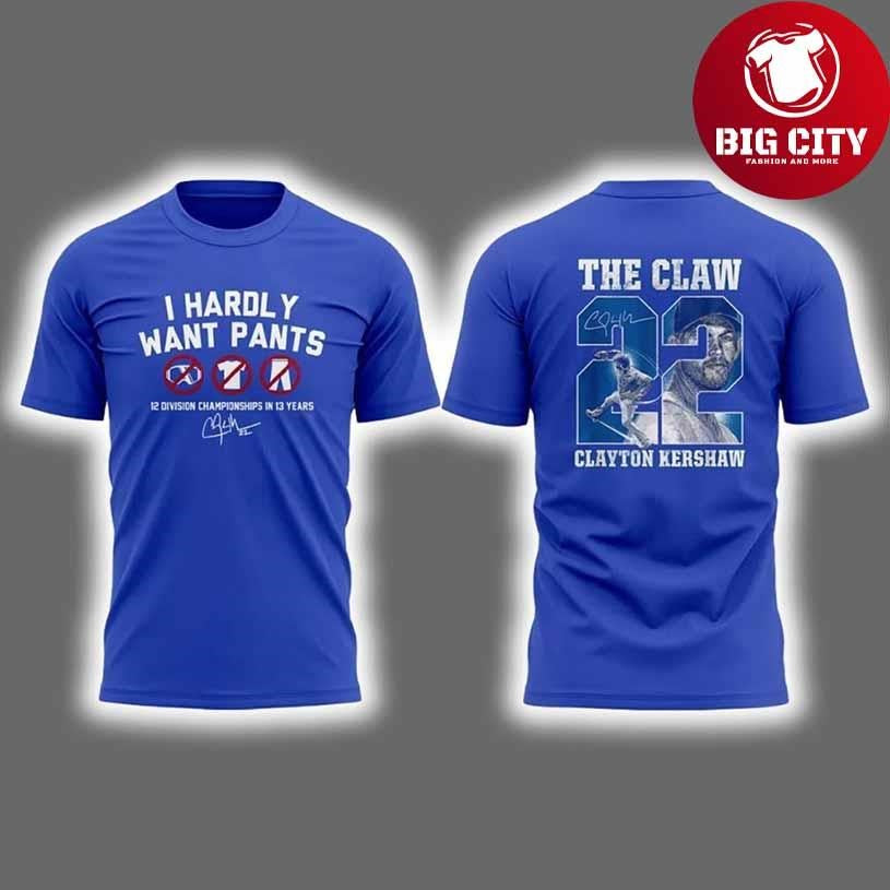 Clayton Kershaw I Hardly Want Pants Shirt