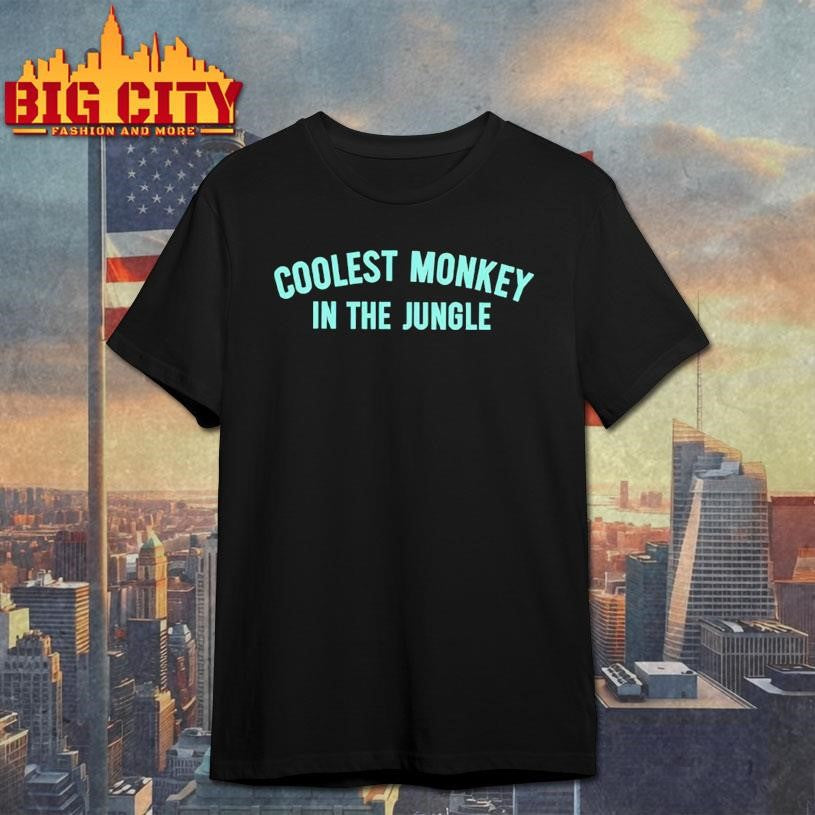 Coolest Monkey In The Jungle shirt