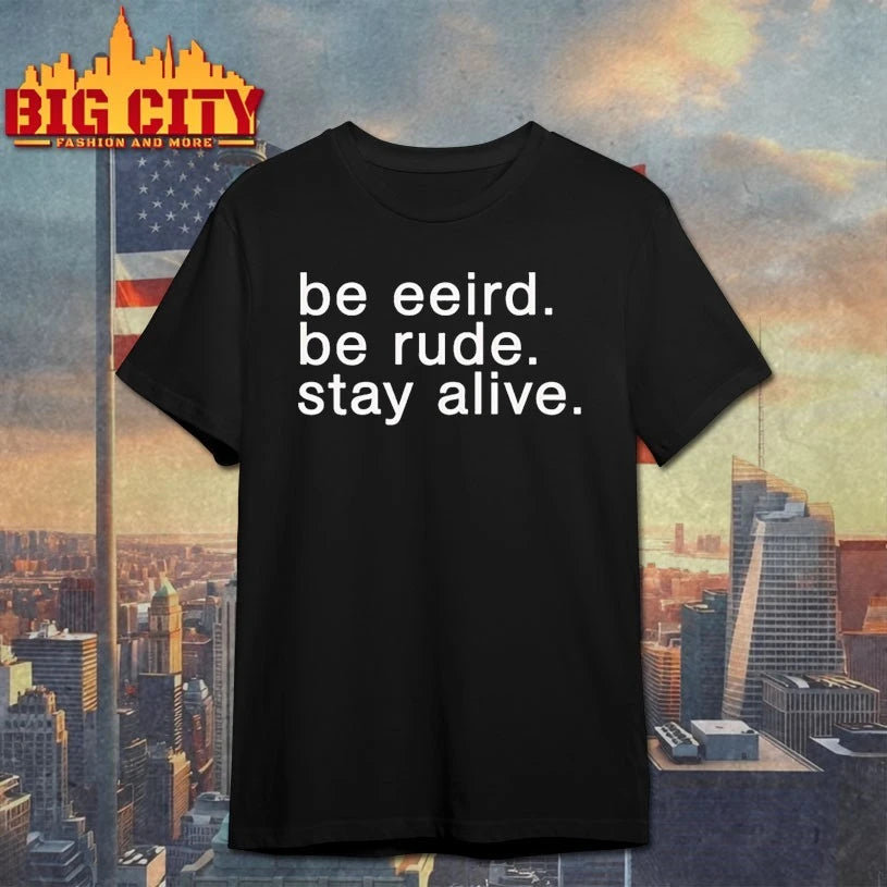 Crime Junkie Be Weird Be Rude Stay Alive shirt