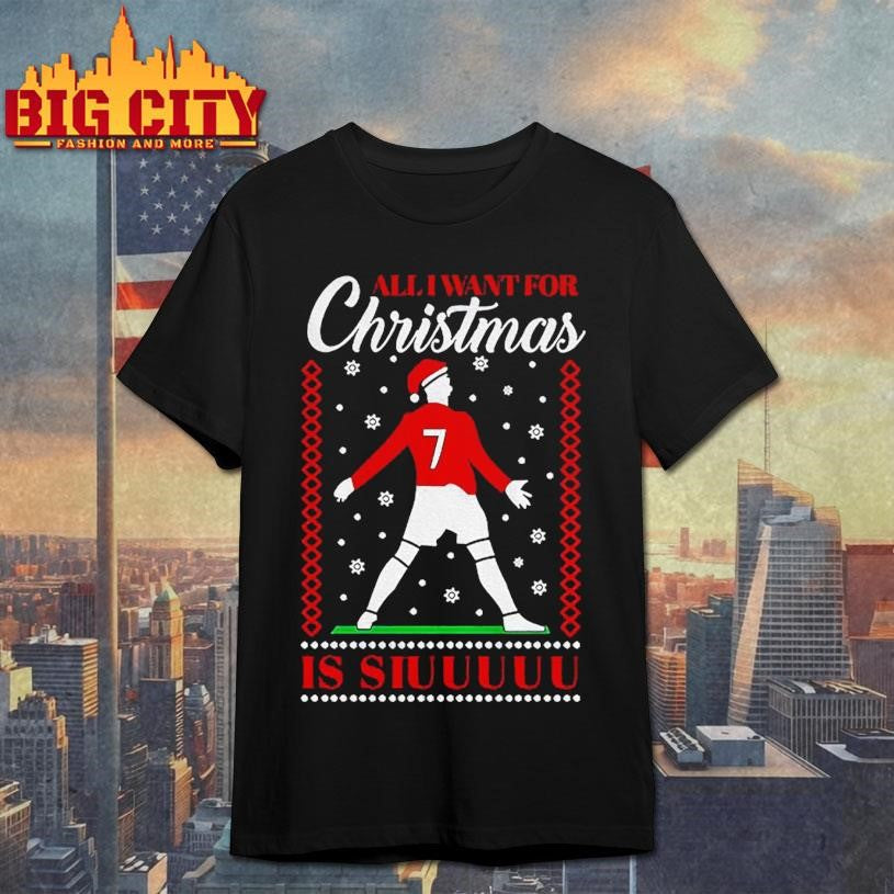 Cristiano Ronaldo all I want for Christmas is Siuuu Merry Christmas shirt