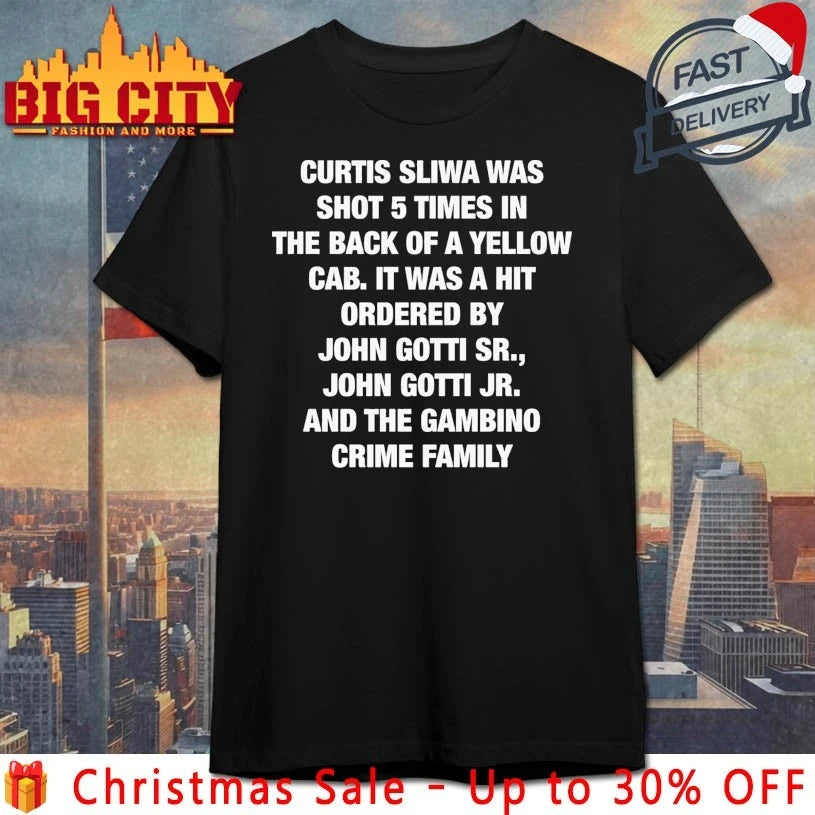 Curtis Sliwa Was Shot 5 Times In The Back Of A Yellow Cab. It Was A Hit Ordered By John Gotti Sr., John Gotti Jr. And The Gambino Crime Family shirt