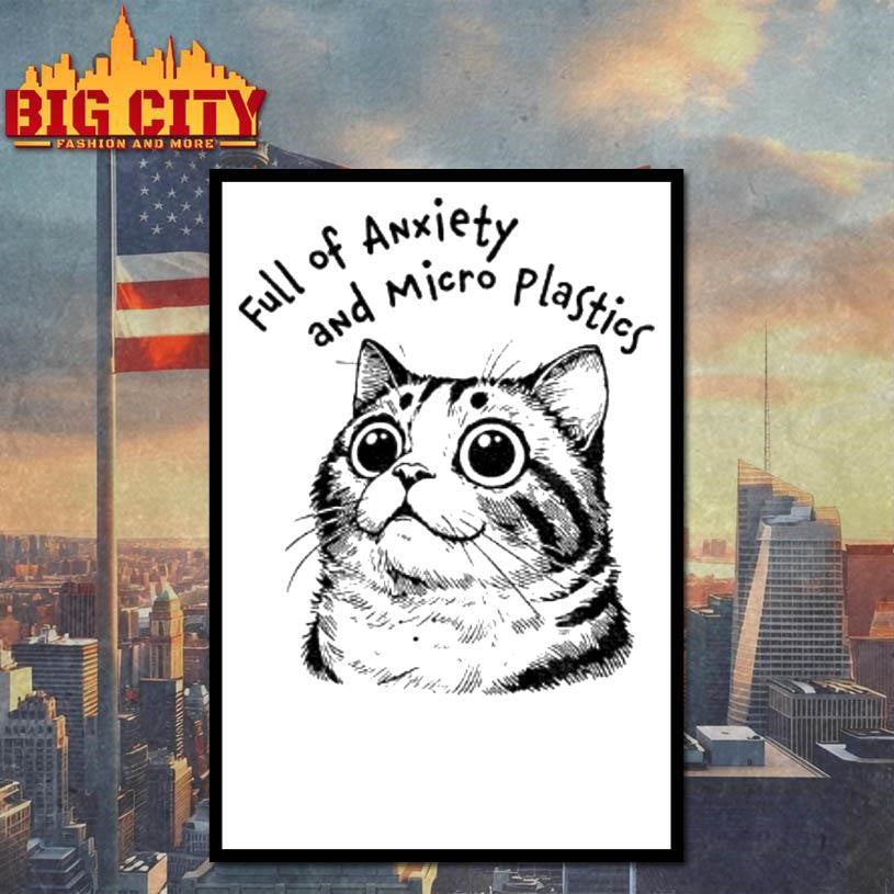 Cute Cat Full Of Anxiety And Micro Plastics Shirt