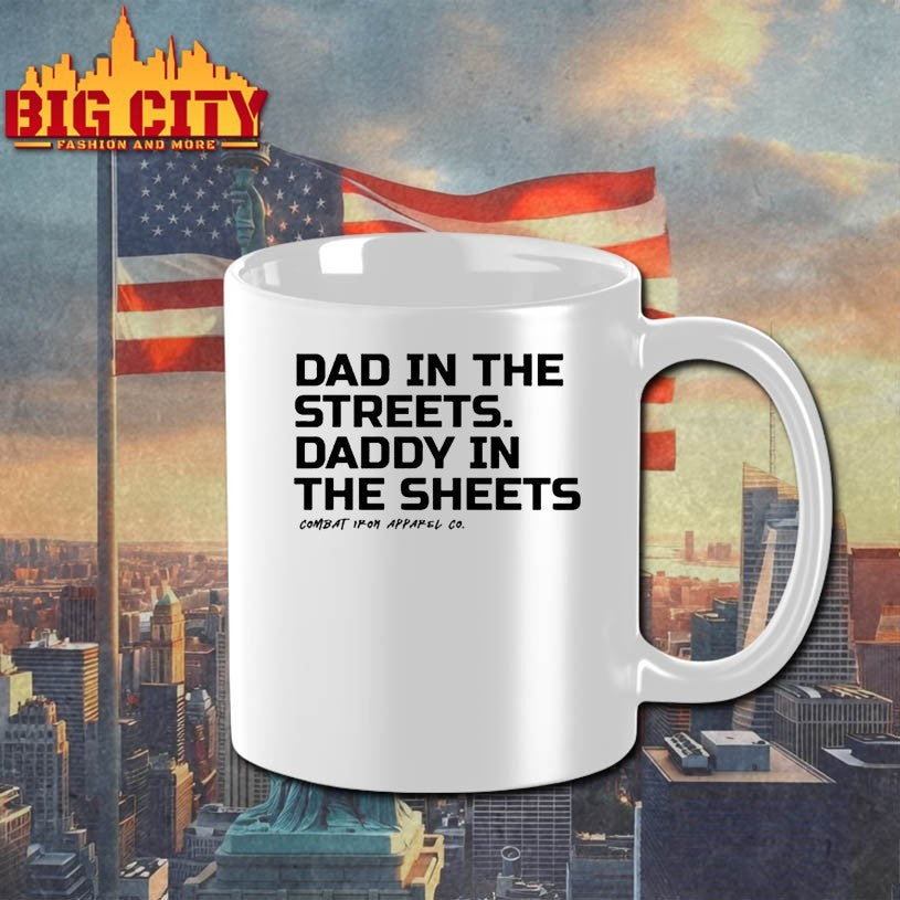 Dad In The Streets Daddy In The Sheets Combat Iron Apparel shirts