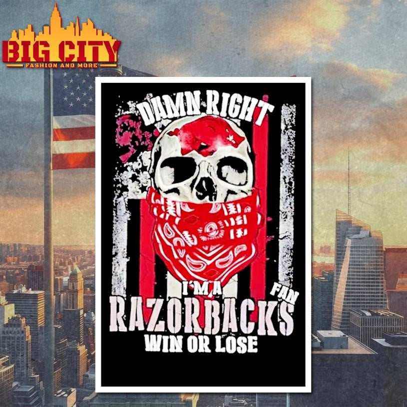 Damn Right Im A Arkansas Razorbacks Fan Win Or Lose Us Flag Shirt