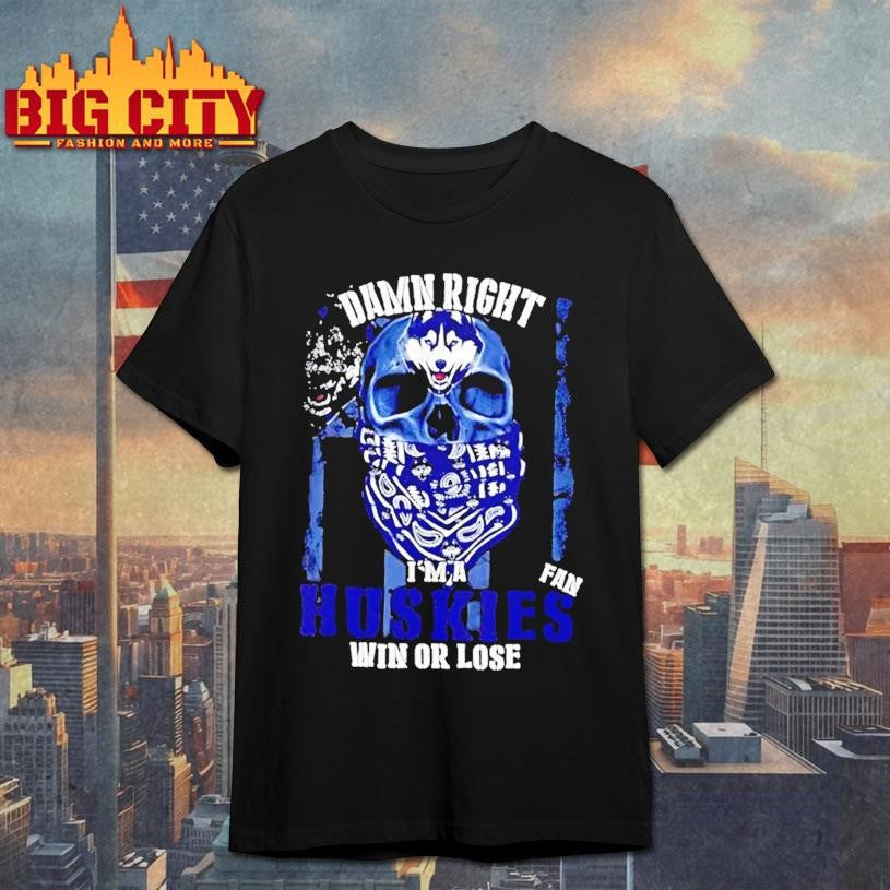Damn Right Im A Connecticut Huskies Fan Win Or Lose Us Flag Shirt