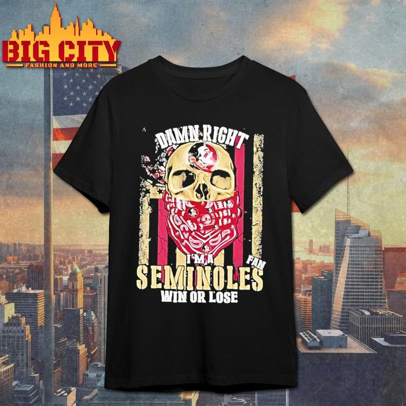 Damn Right Im A Florida State Seminoles Fan Win Or Lose Us Flag Shirt