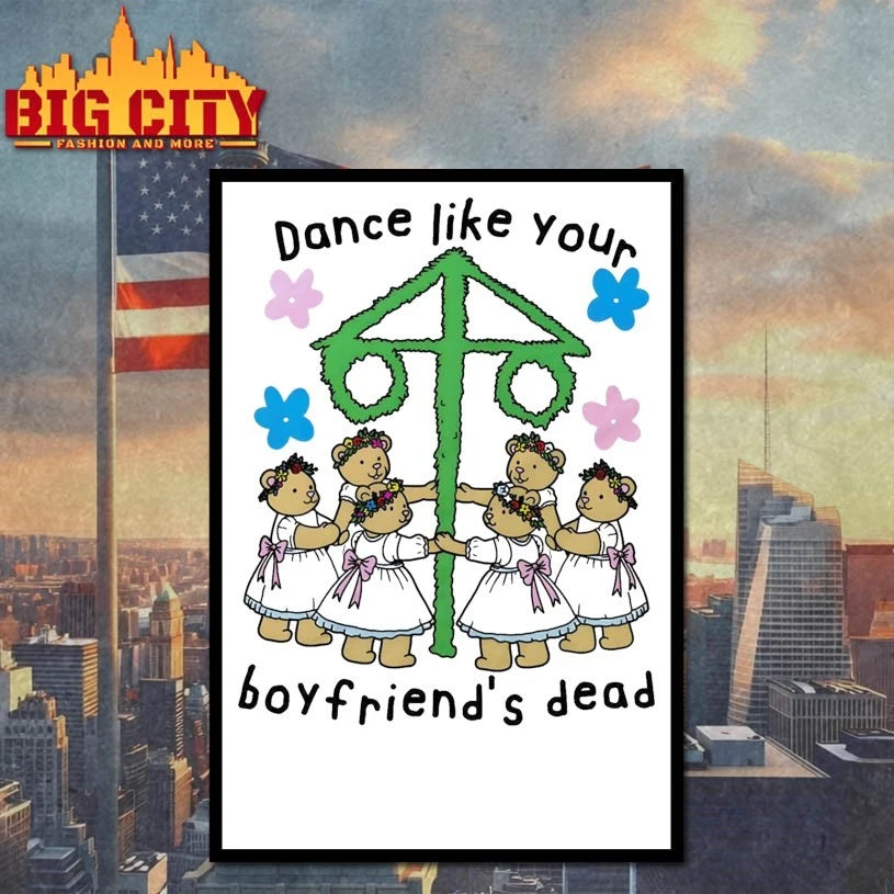 Dance Like Your Boyfriend’s Dead shirt