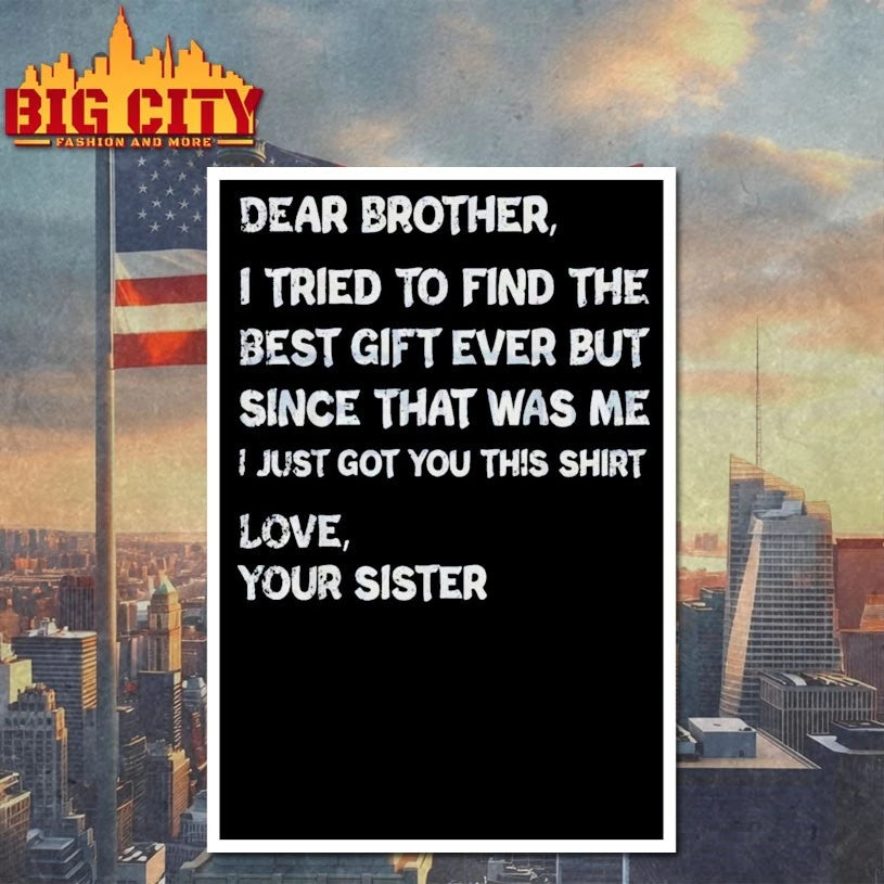Dear Brother I Found Every Sibling shirt