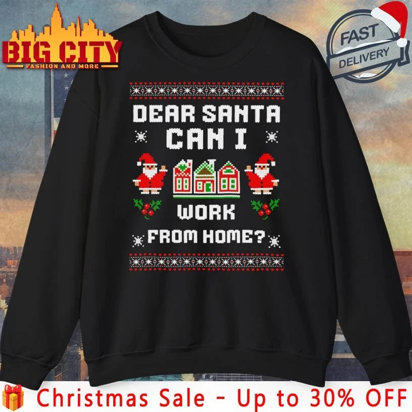Dear Santa Can I Work From Home Ugly Christmas shirt