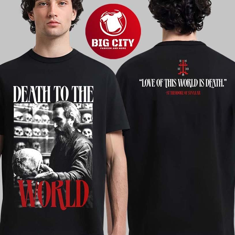 Death To The World Love Of This World Is Death Two Sided Shirt