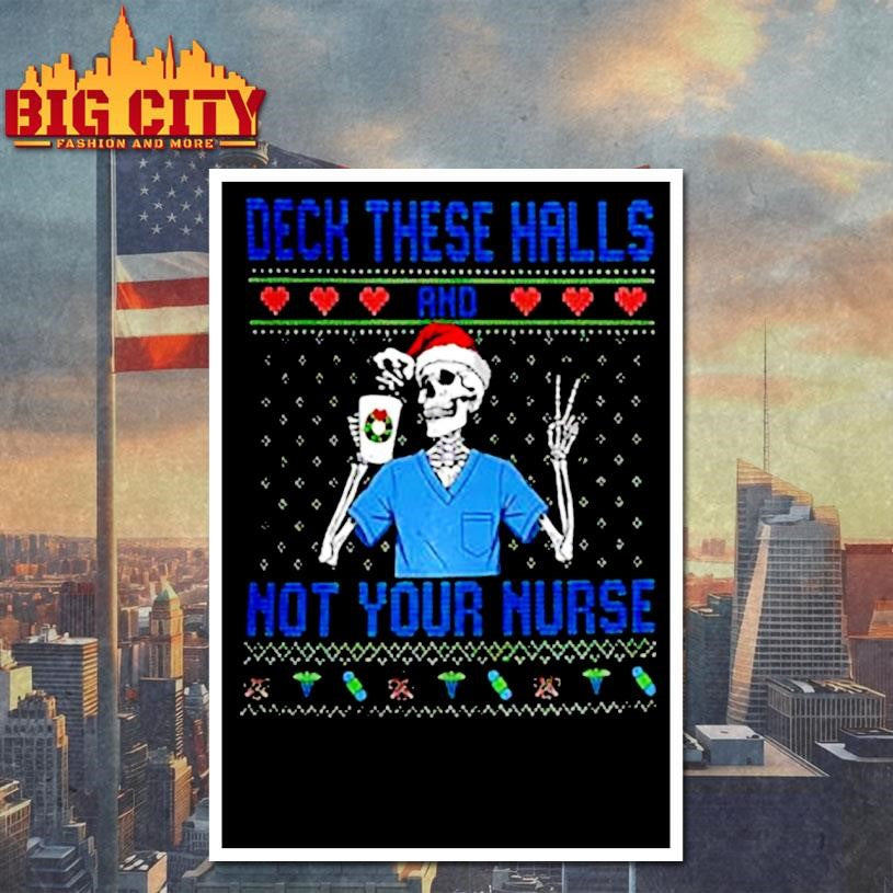 Deck the halls not your nurse skeleton Santa hat ugly Christmas