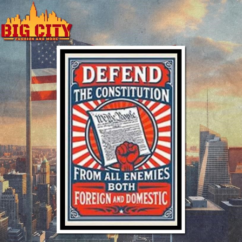 Defend The Constitution From All Enemies Both Foreign And Domestic 2025 Shirt
