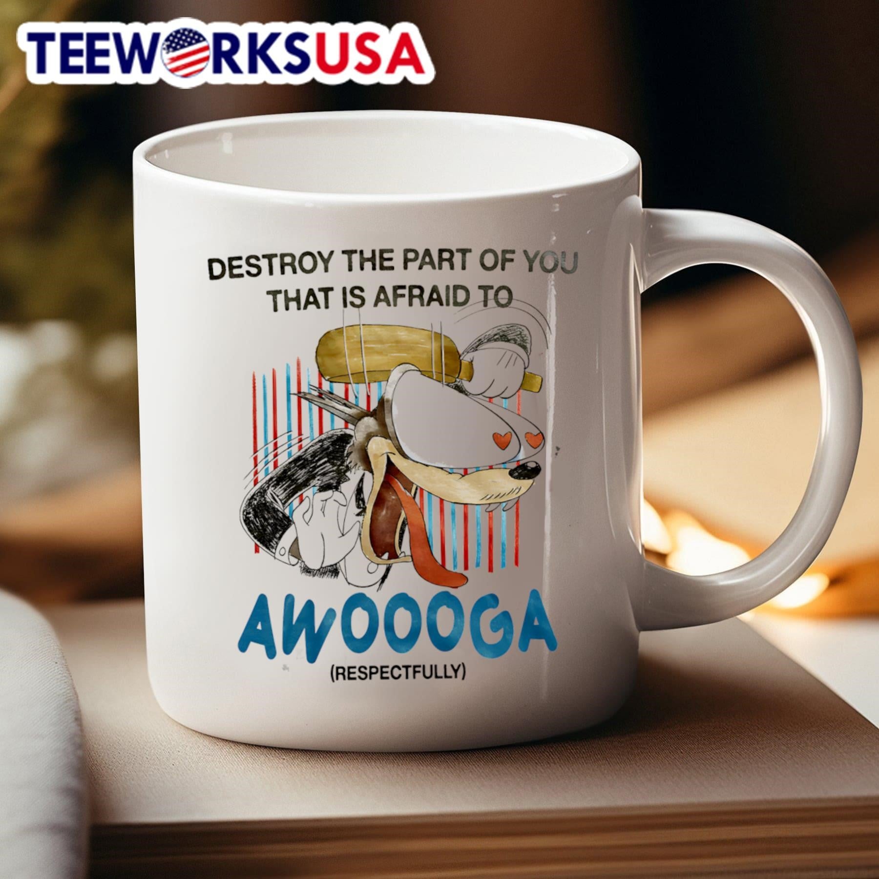 Destroy The Part Of You That Is Afraid To Awooga Shirt