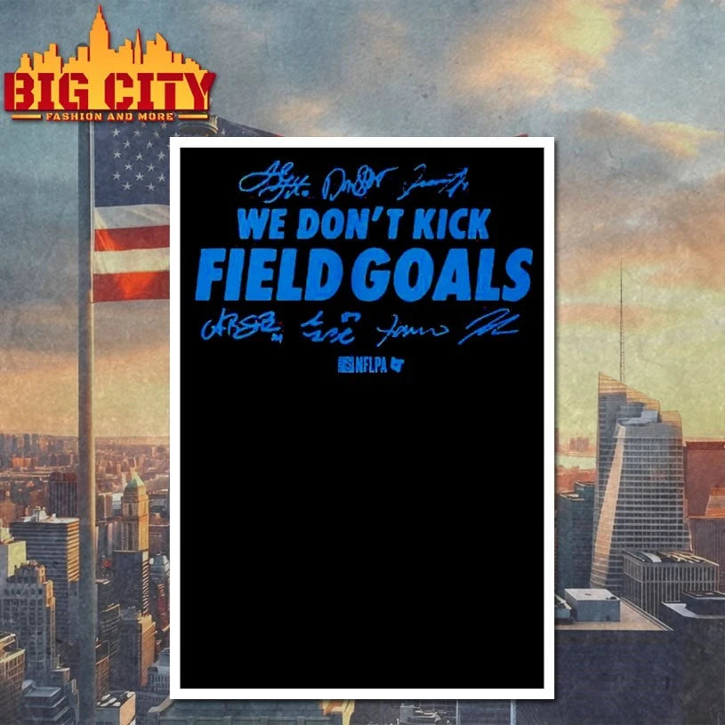Detroit Lions We Don’t Kick Field Goals Shirt