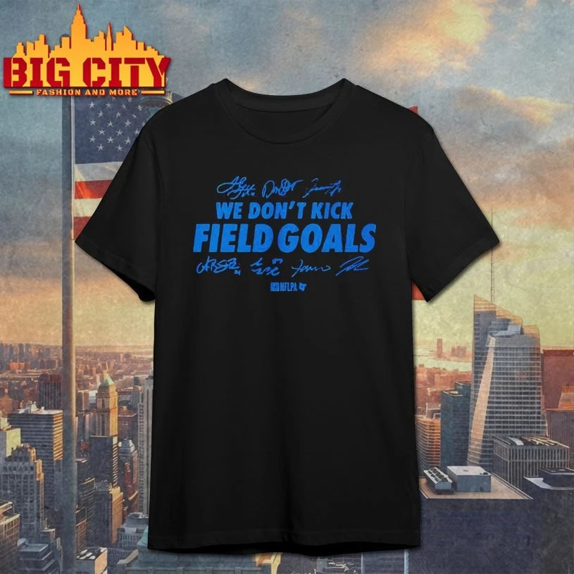 Detroit Lions We Don’t Kick Field Goals Shirt
