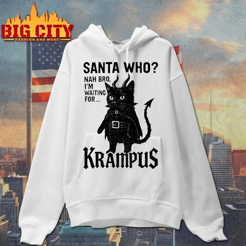 Devil Cat Santa Who Nah Bro Im Waiting For Krampus Shirt