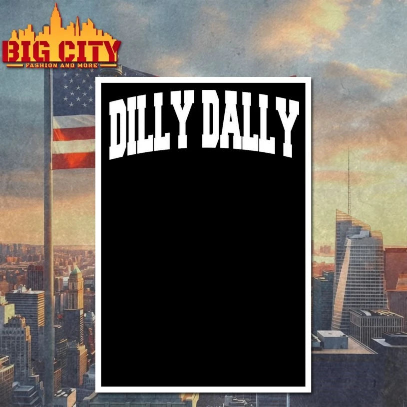 Dilly Dally text 2025 shirt