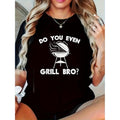 "Do You Even Grill Bro?" Funny BBQ Retro Printed T-Shirt - Women'S Casual Comfortable Short-Sleeved Top for Summer, Everyday Activities, Birthday Gift, Printed T-Shirt, Trendy