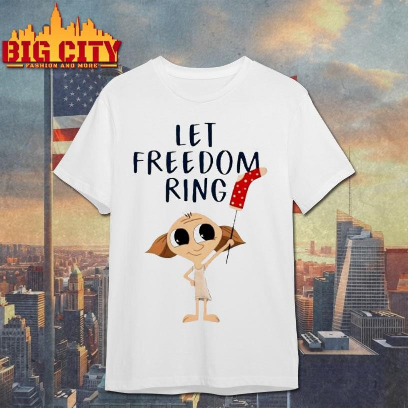 Dobby Let Freedom Ring Shirt