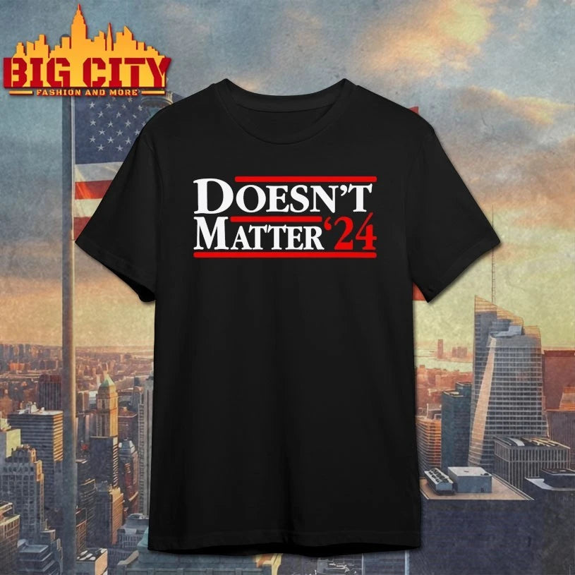 Doesn’t Matter ’24 shirt