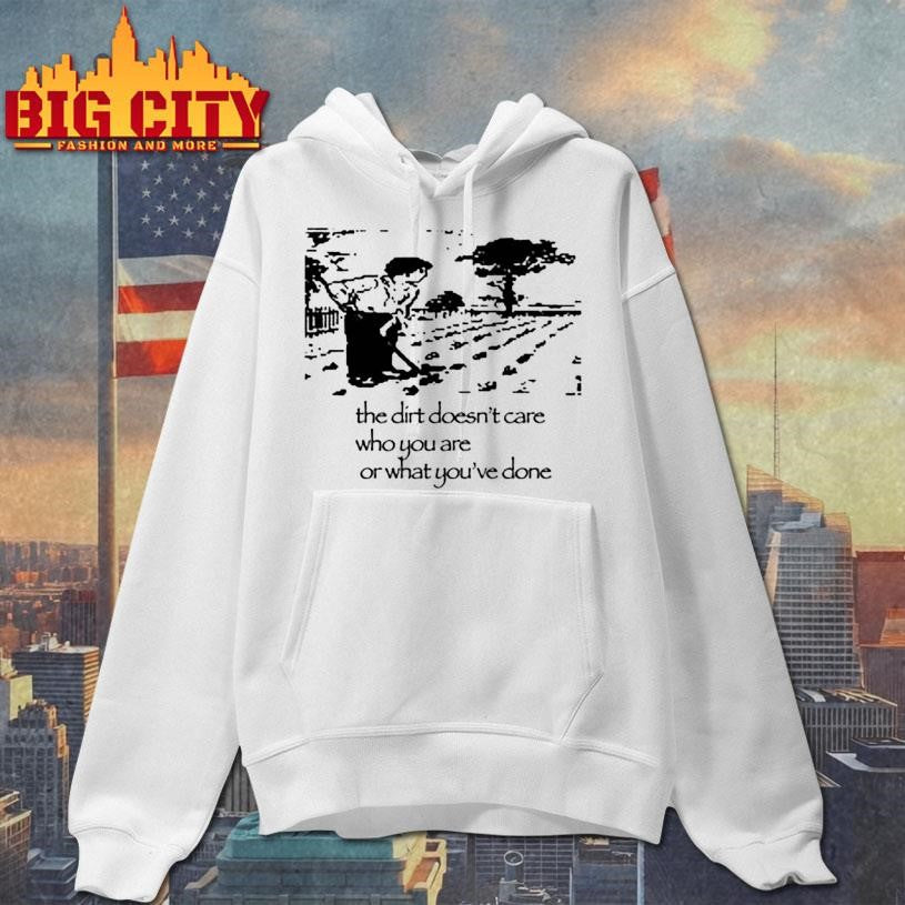 Dogecore The Dirt Doesn’t Care Shirt