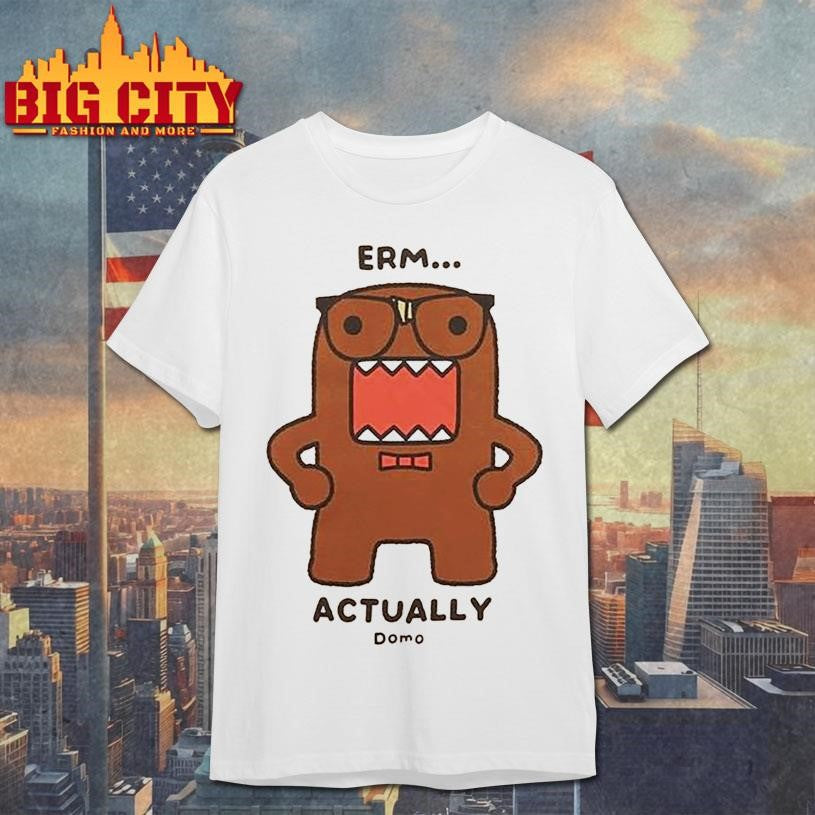 Domo Erm Actually T-Shirt
