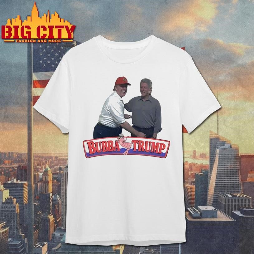 Donald Trump Bill Clinton Bubba Trump Shirt