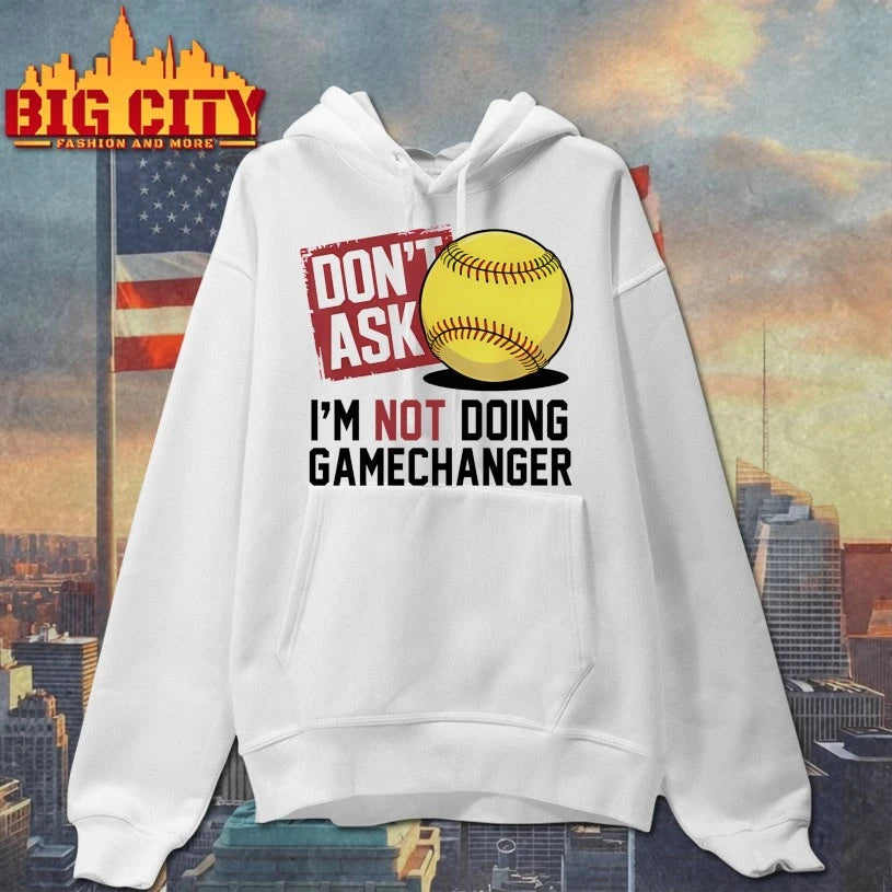 Don’t Ask I’m Not Doing Gamechanger shirt