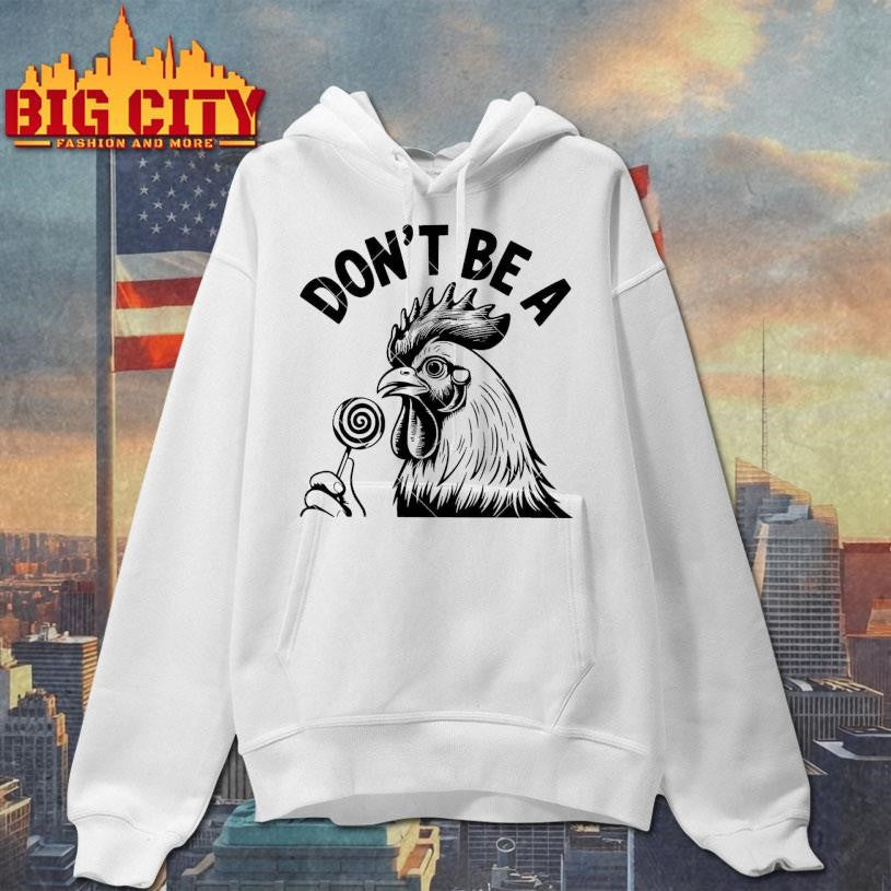 Don’t Be A cock Shirt