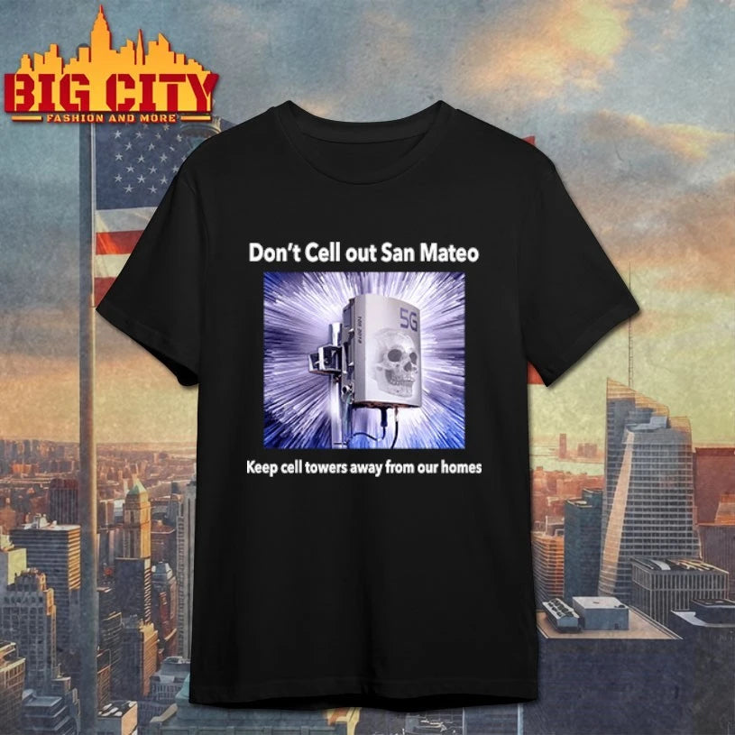 Don’t Cell Out San Mateo Keep Cell Towers Away From Our Homes shirt
