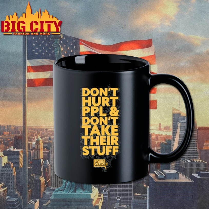 Don’t Hurt People And Don’t Take Their Stuff Shirt