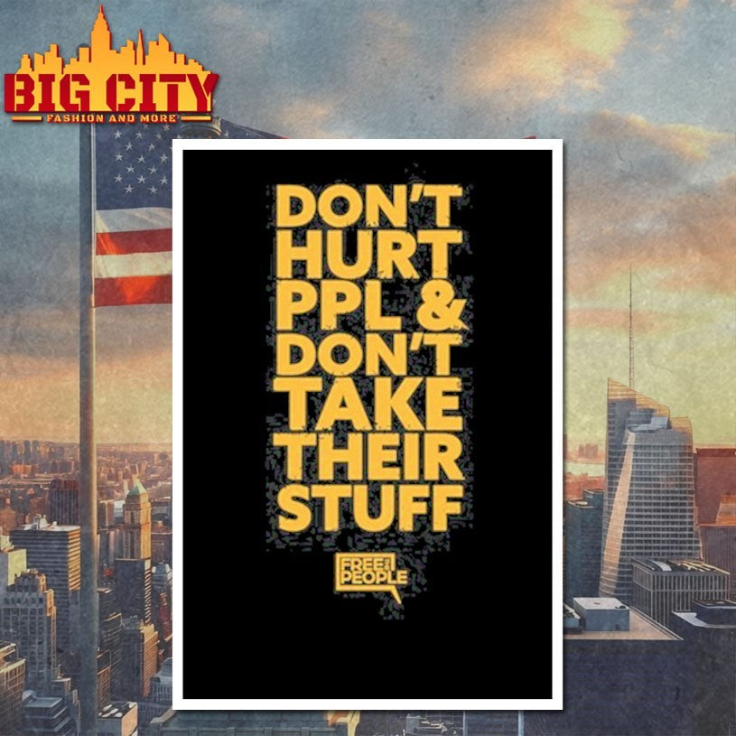 Don’t Hurt People And Don’t Take Their Stuff Shirt