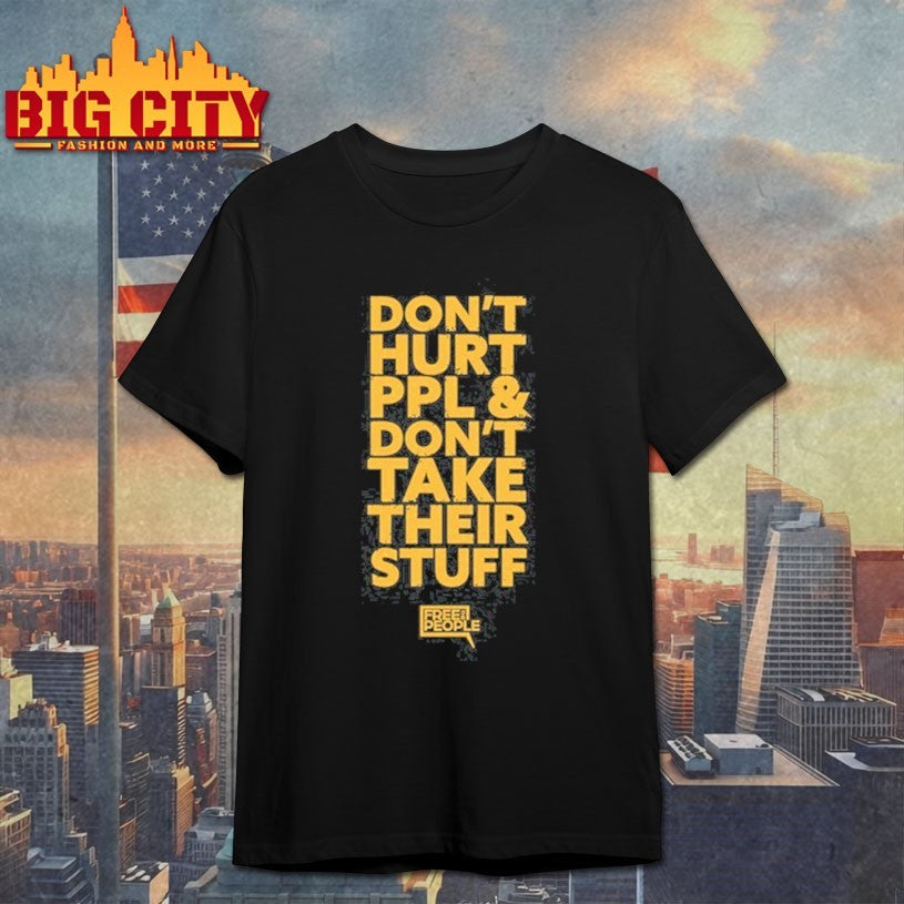 Don’t Hurt People And Don’t Take Their Stuff Shirt