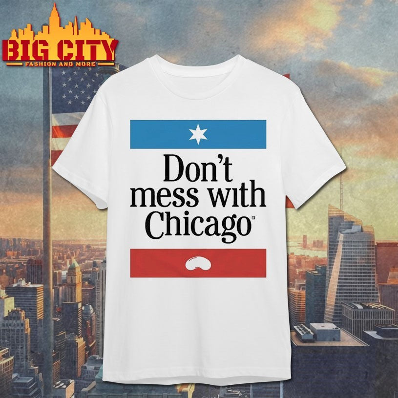 Don’t Mess With Chicago shirts
