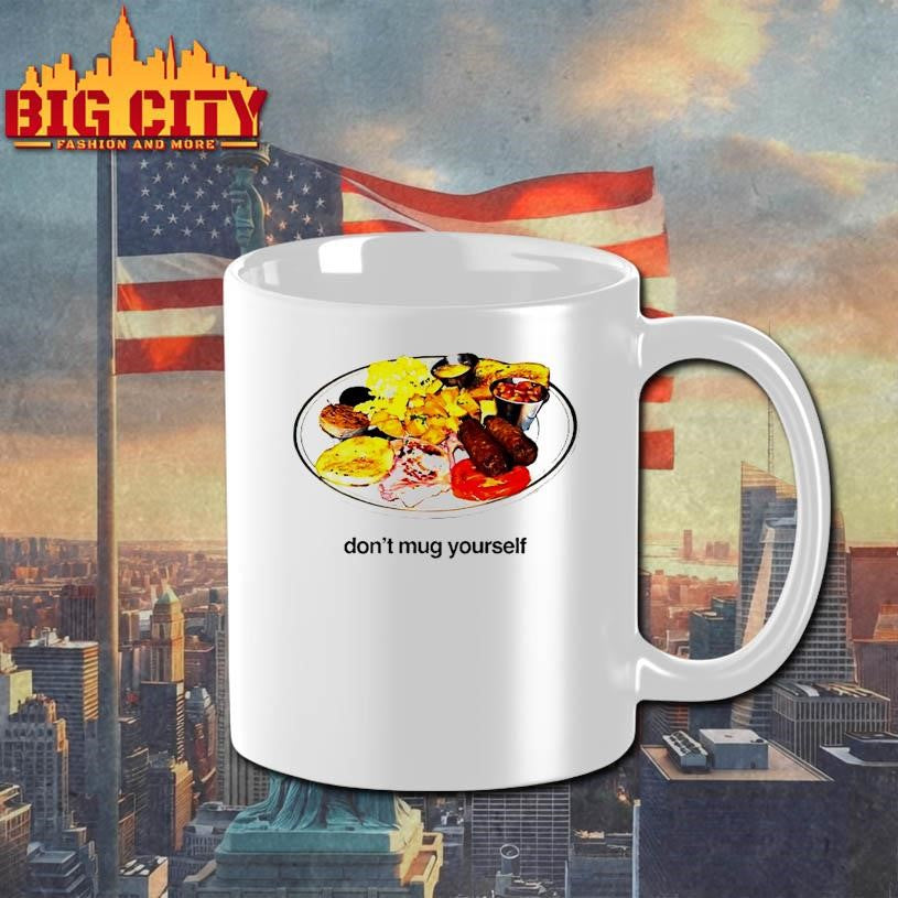 Dont Mug Yourself Shirt