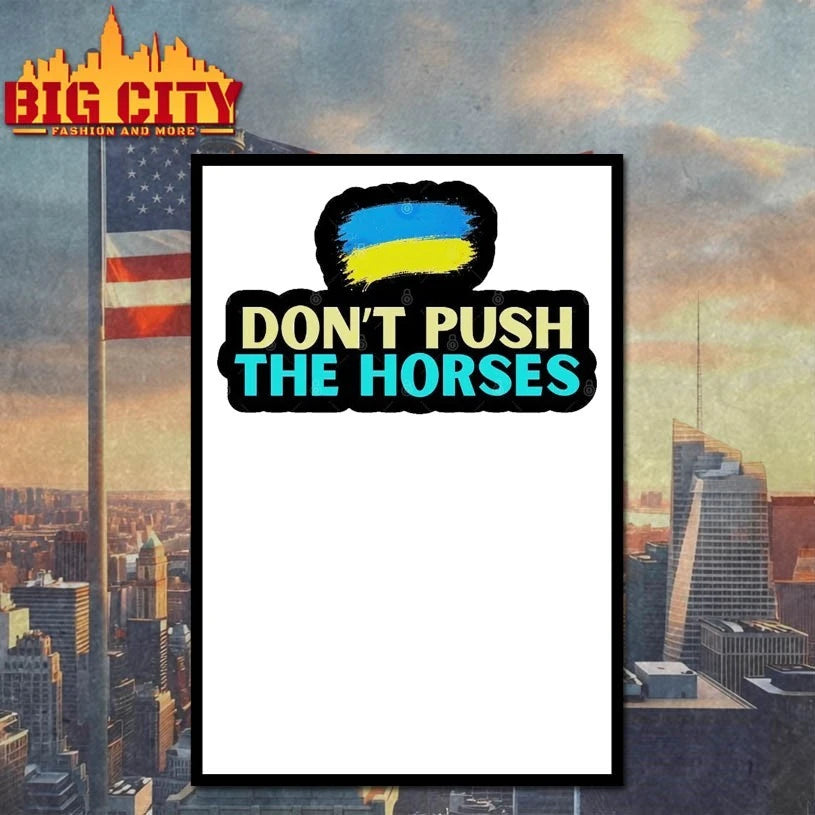 Don’t Push The Horses Ukrainian shirt