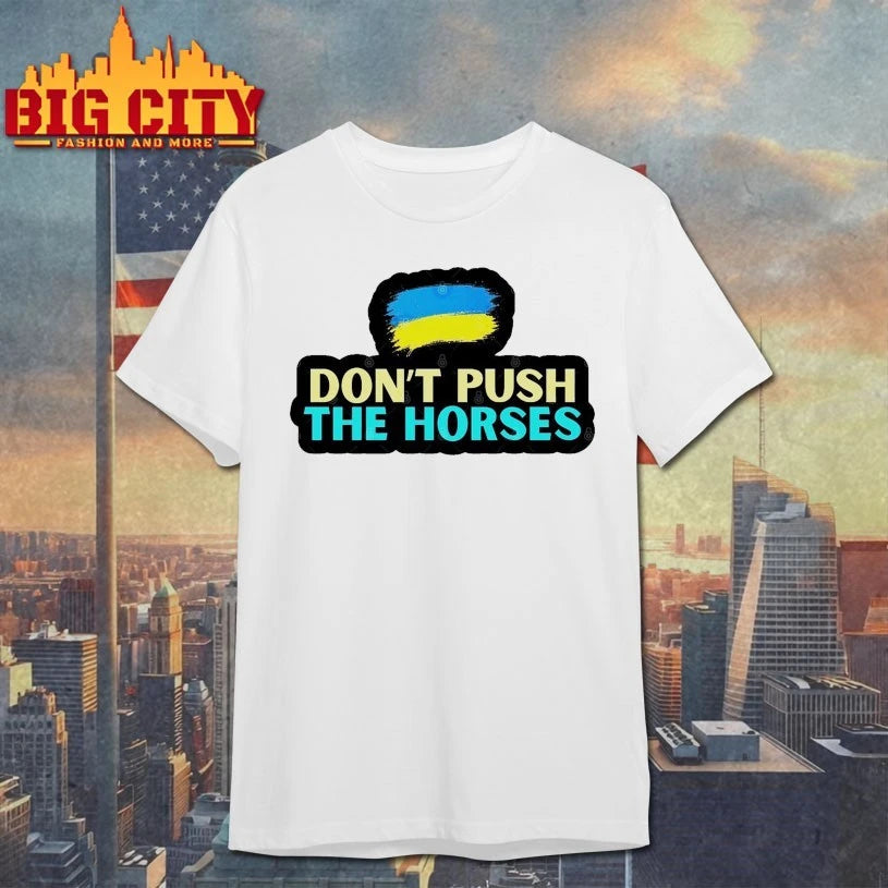 Don’t Push The Horses Ukrainian shirt