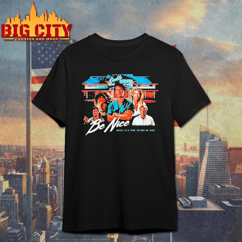 Double Deuce Be Nice Until Its Time To Not Be Nice Shirt