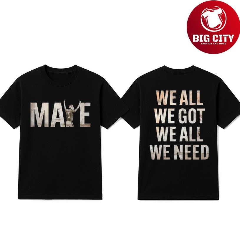 Drake Maye We All We Got We All We Need Two Sided Shirt